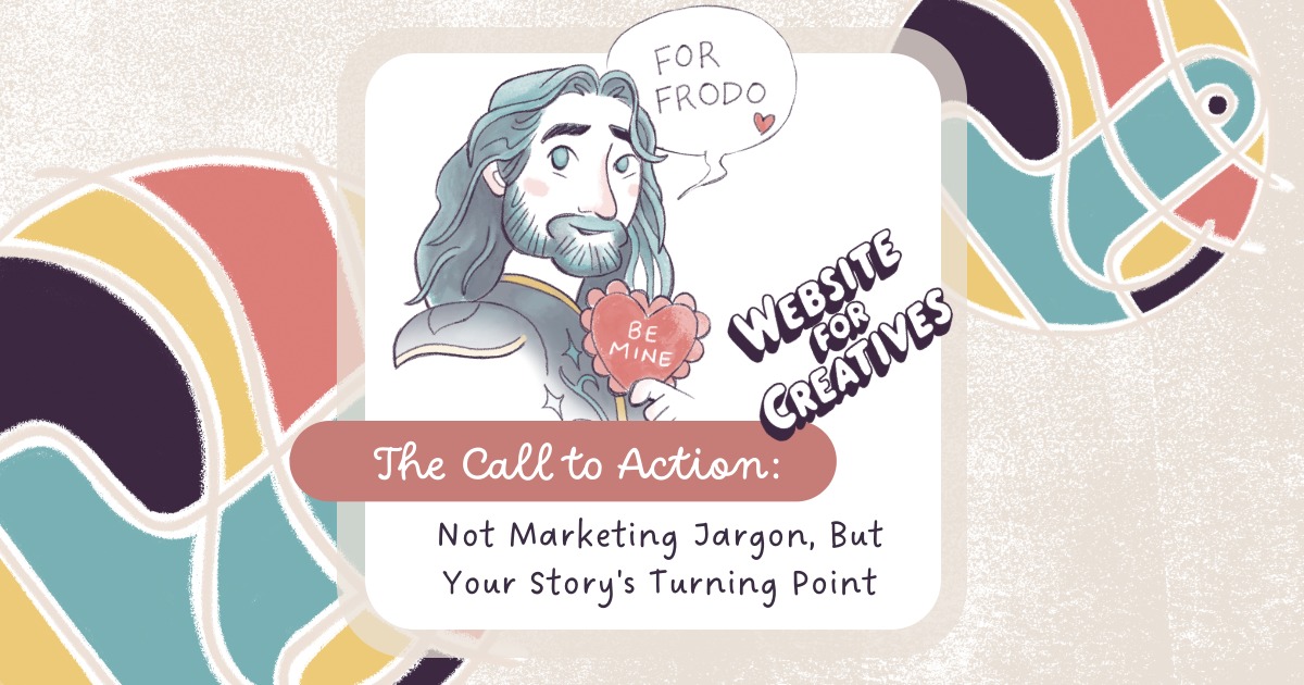 The Call to Action - Not Marketing Jargon, But Your Story's Turning Point